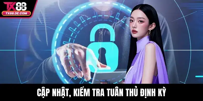 Cập nhật, kiểm tra tuân thủ định kỳ