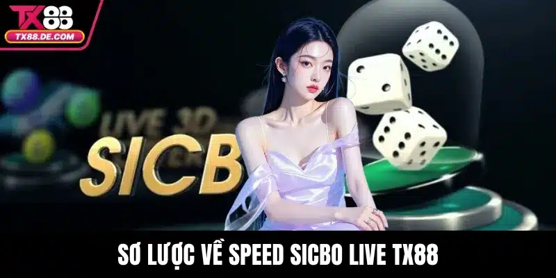 Speed Sicbo Live Tx88 – Sòng Bạc Trực Tuyến Đỉnh Cao 2 Sơ lược về Speed Sicbo Live TX88