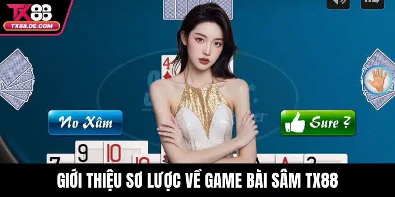 Giới thiệu sơ lược về game bài sâm TX88
