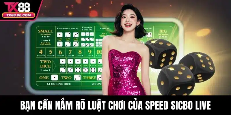 Speed Sicbo Live Tx88 – Sòng Bạc Trực Tuyến Đỉnh Cao 4 Bạn cần nắm rõ luật chơi của Speed Sicbo Live