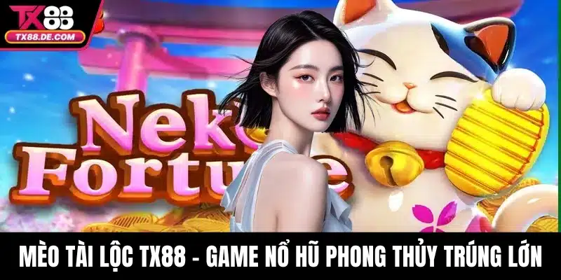 Mèo Tài Lộc TX88