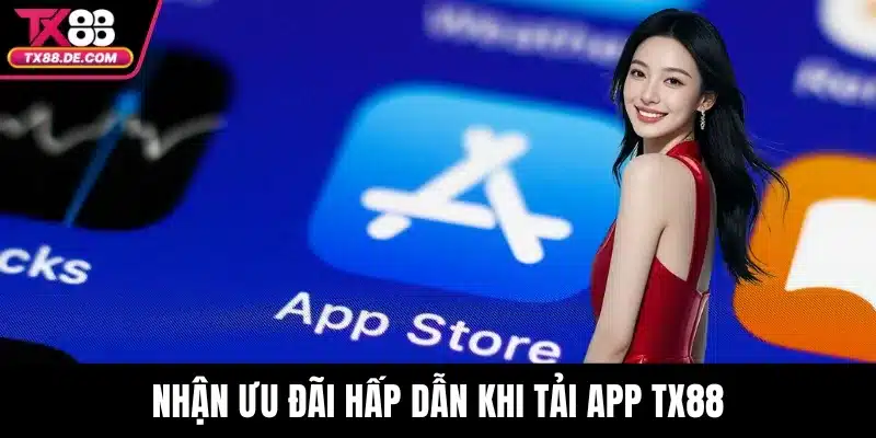 Nhận ưu đãi hấp dẫn khi tải app TX88