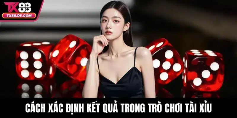 Cách xác định kết quả trong trò chơi tài xỉu