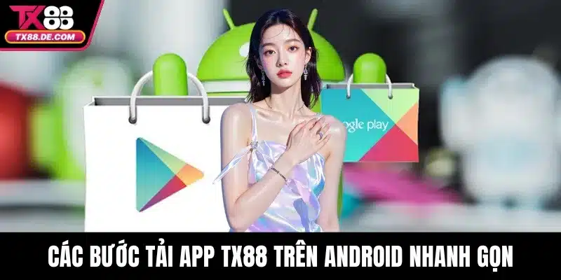 Các bước tải app TX88 trên Android nhanh gọn
