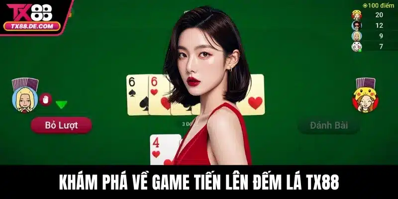Khám phá về game tiến lên đếm lá TX88