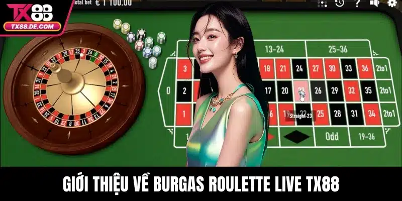 Giới thiệu về Burgas Roulette Live TX88