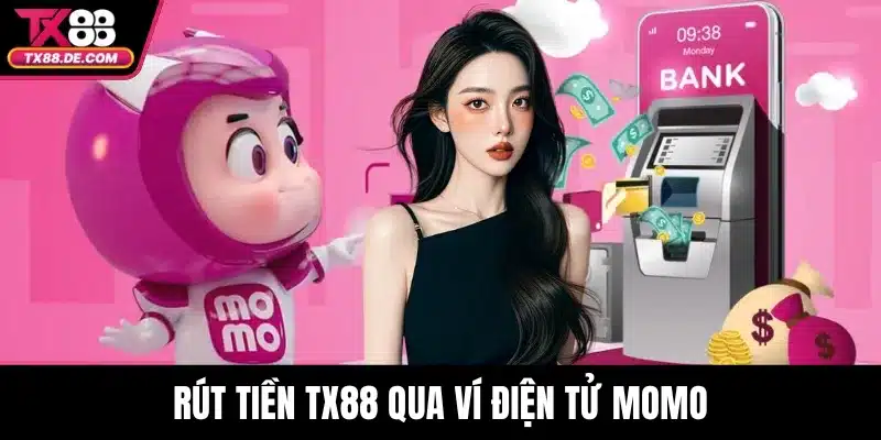 Rút tiền TX88 - Mẹo Giúp Giao Dịch Nhanh Và Không Lỗi 2 Rút tiền TX88 qua ví điện tử Momo